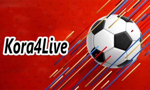 كورة 4 لايف Kooora4Live مشاهدة مباريات اليوم بث مباشر