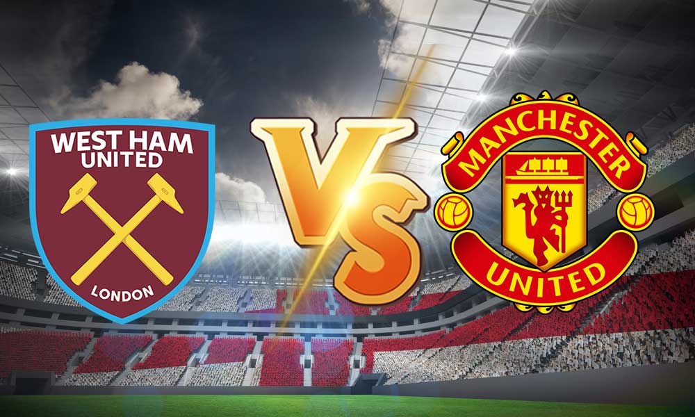 مشاهدة مباراة وست هام يونايتد و مانشستر يونايتد بث مباشر West Ham United vs Manchester United