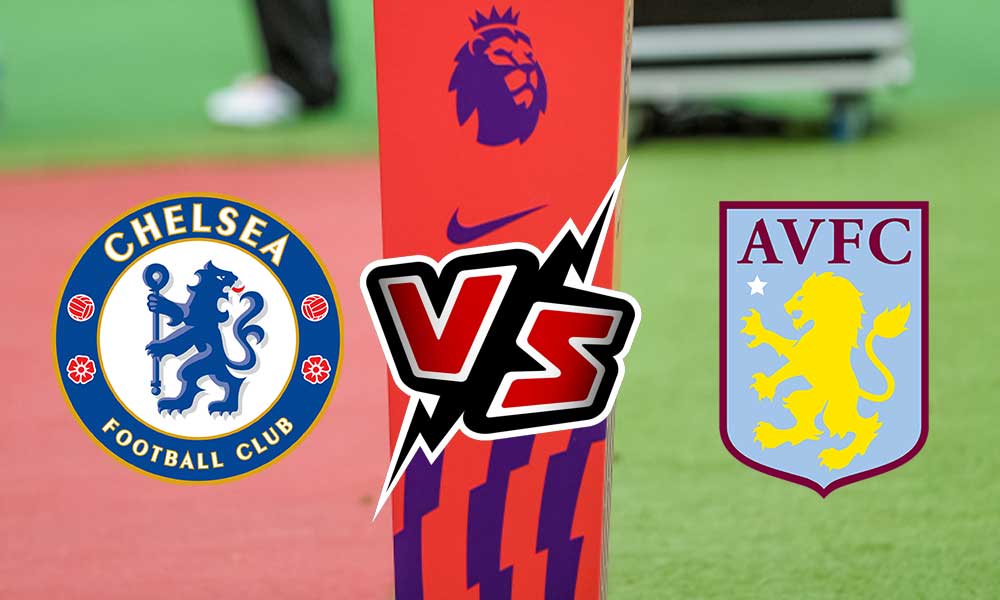 مشاهدة مباراة تشيلسي و أستون فيلا بث مباشر Chelsea vs Aston Villa