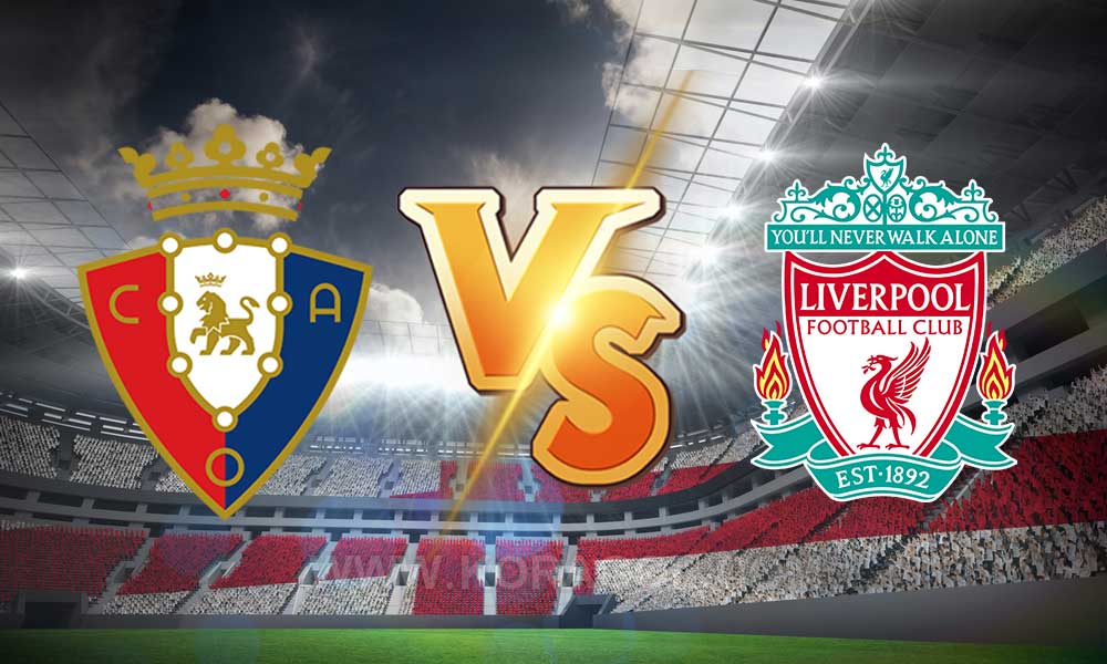 ليفربول و أوساسونا بث مباشر اليوم 09-08-2021 مباراة ودية