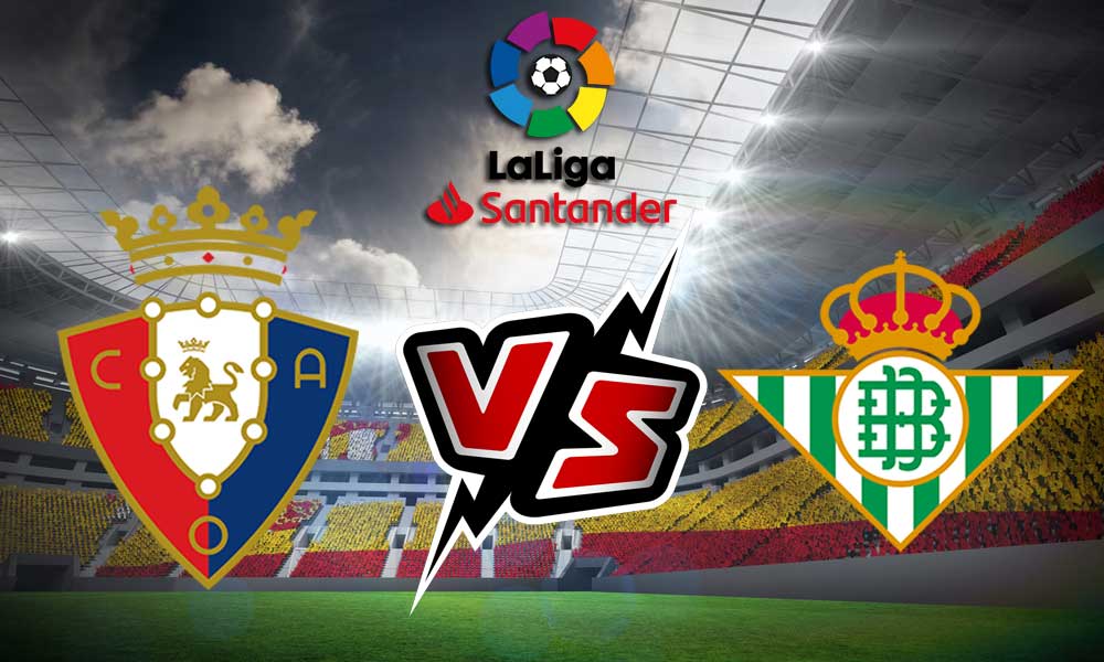 مشاهدة مباراة أوساسونا و ريال بيتيس بث مباشر Osasuna vs Real Betis