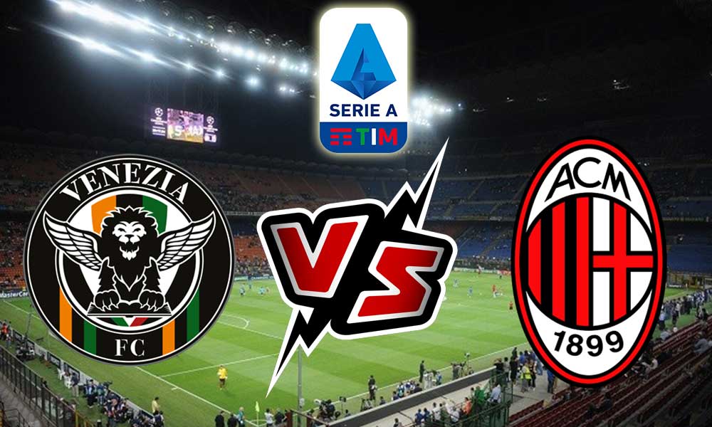 مشاهدة مباراة ميلان و فنيسيا بث مباشر Milan vs Venezia
