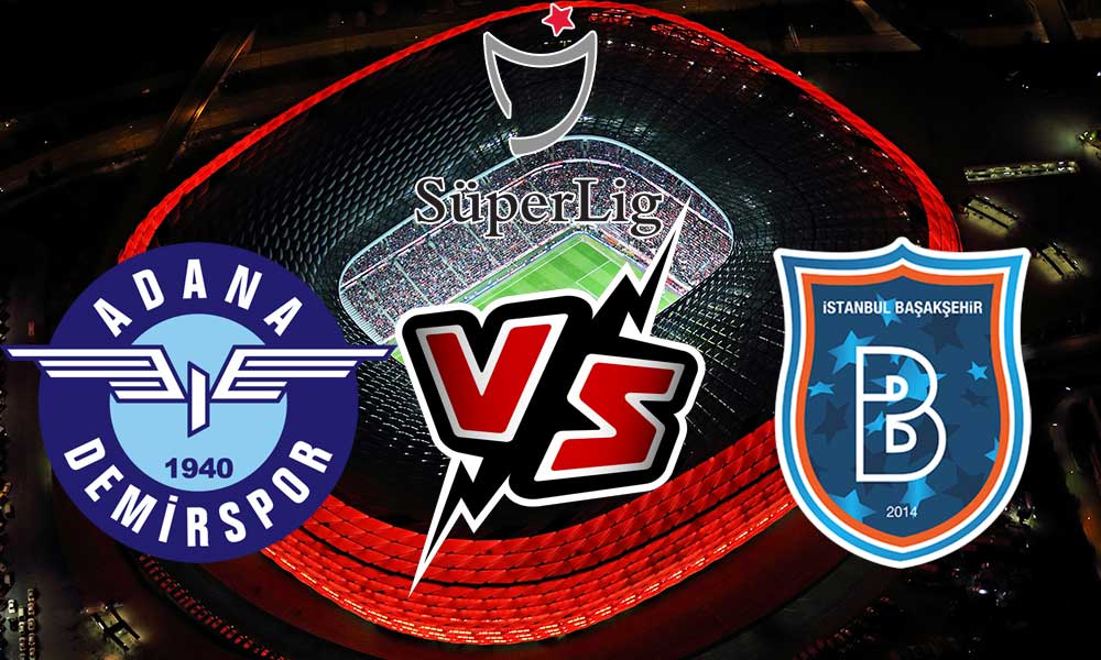 مشاهدة مباراة إسطنبول باشاك شهير و أضنة ديمرسبور بث مباشر İstanbul Başakşehir vs Adana Demirspor