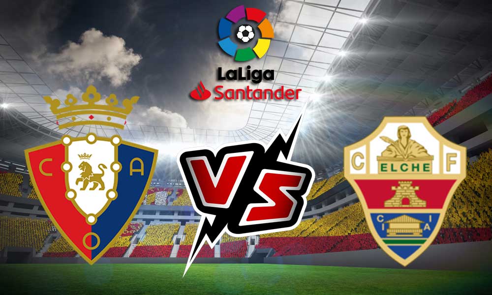 مشاهدة مباراة أوساسونا و إلتشي بث مباشر Osasuna vs Elche