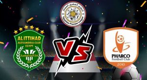 مشاهدة مباراة الاتحاد السكندري و فاركو بث مباشر Al Ittihad vs Pharco