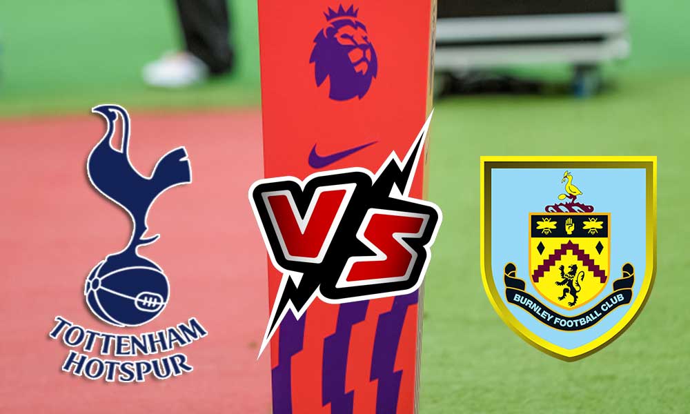 مشاهدة مباراة بيرنلي و توتنهام هوتسبير بث مباشر Burnley vs Tottenham Hotspur