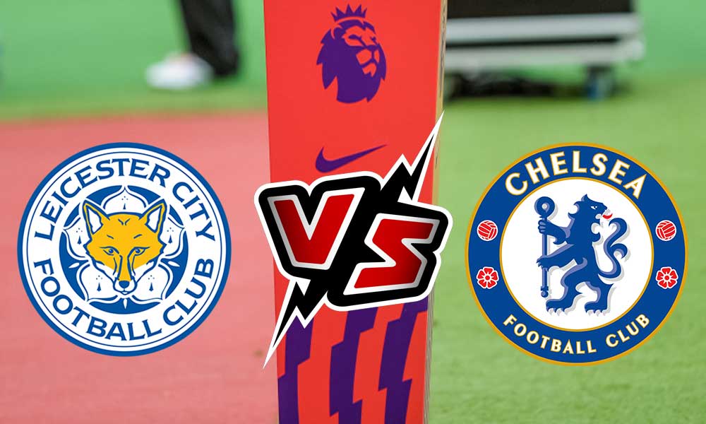 مشاهدة مباراة ليستر سيتي و تشيلسي بث مباشر Leicester City vs Chelsea