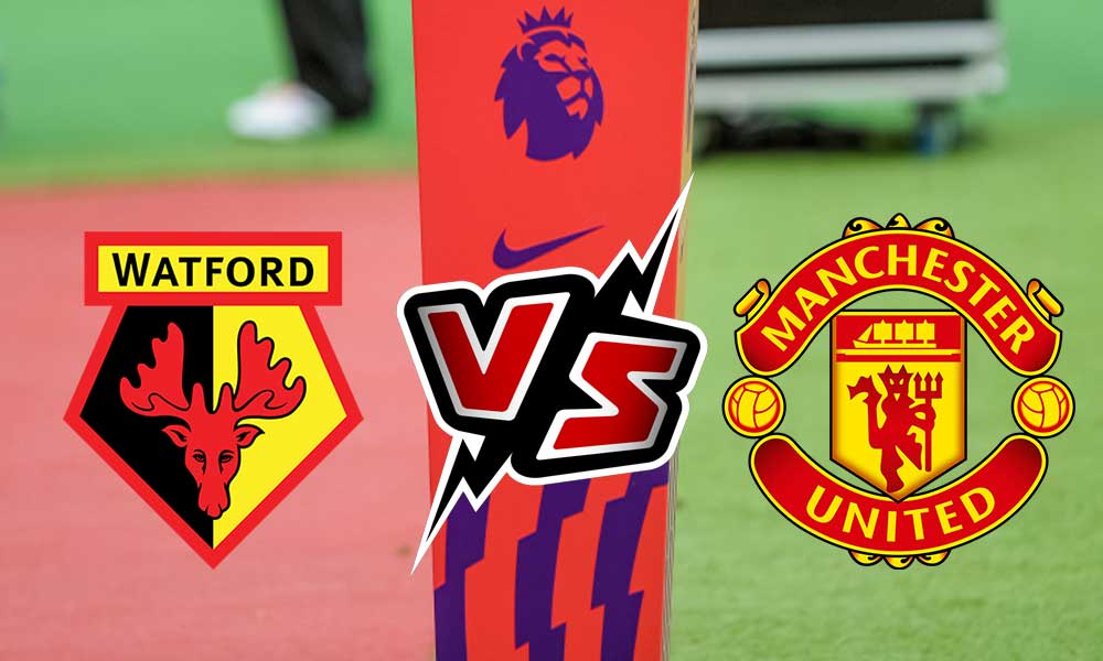 مشاهدة مباراة واتفورد و مانشستر يونايتد بث مباشر Watford vs Manchester United