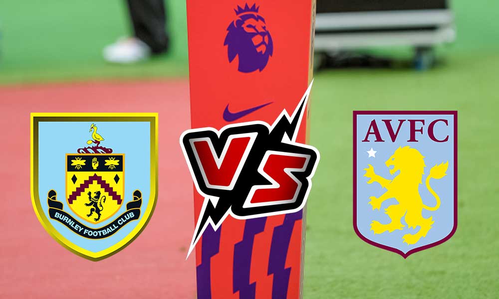 مشاهدة مباراة أستون فيلا و بيرنلي بث مباشر Aston Villa vs Burnley