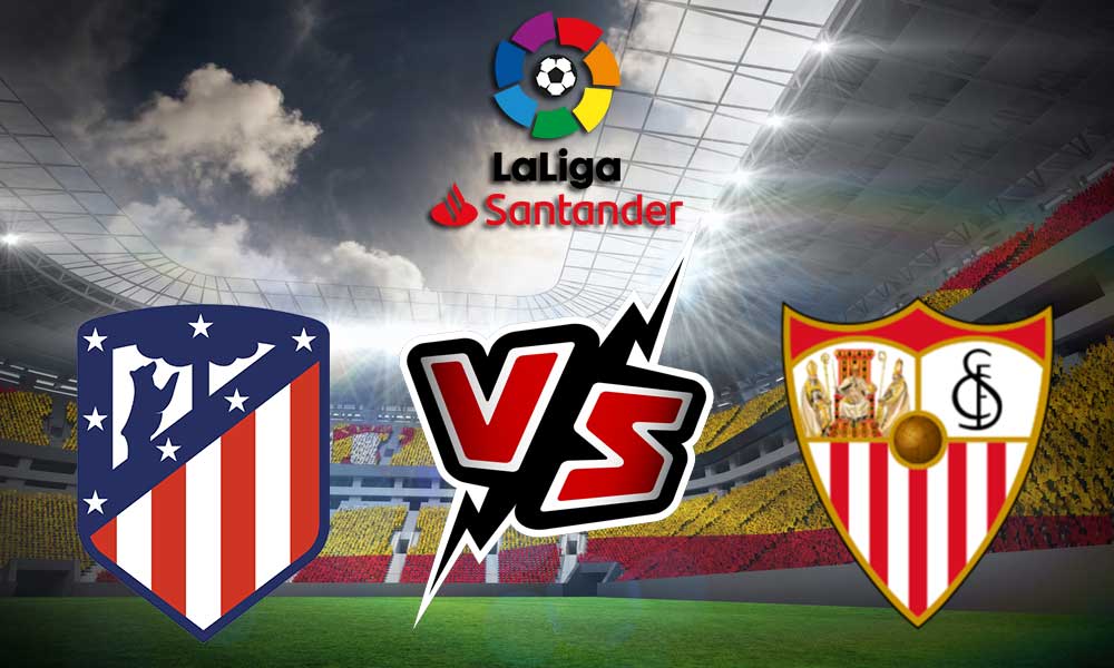مشاهدة مباراة إشبيلية و أتلتيكو مدريد بث مباشر Sevilla vs Atlético Madrid