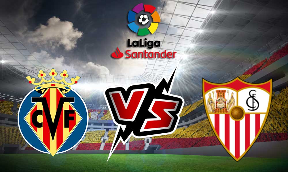مشاهدة مباراة إشبيلية و فياريال بث مباشر Sevilla vs Villarreal