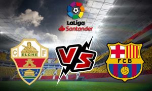 مشاهدة مباراة برشلونة و إلتشي بث مباشر Barcelona vs Elche