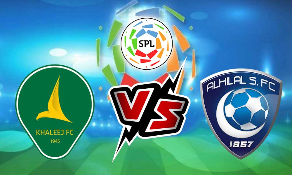 مشاهدة مباراة الهلال و الخليج بث مباشر 25/08/2022 Al Khaleej vs Al Hilal