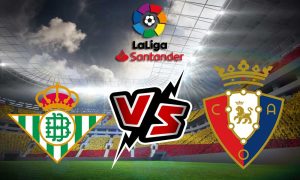 مشاهدة مباراة ريال بيتيس و أوساسونا بث مباشر 26/08/2022 Real Betis vs Osasuna