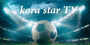كورة ستار جوال بث مباشر مباريات اليوم اون لاين بدون انقطاع kora star TV